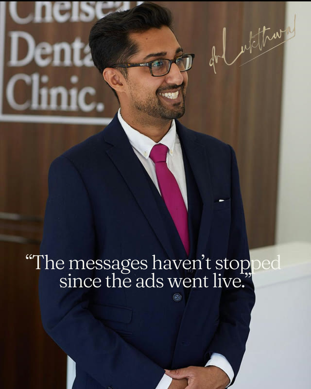 Chelsea Dental Clinic: &ldquo;The messages haven't stopped since the ads went live.&rdquo;